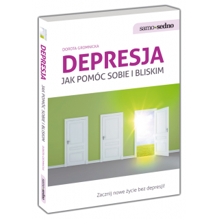 Depresja. Jak pomóc sobie i bliskim Depresja. Jak pomóc sobie i bliskim