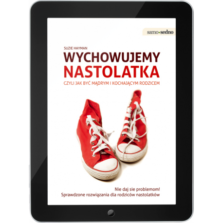 Wychowujemy nastolatka, czyli jak być mądrym i kochającym rodzicem (e-book) Wychowujemy nastolatka, czyli jak być mądrym i kochającym rodzicem (e-book)